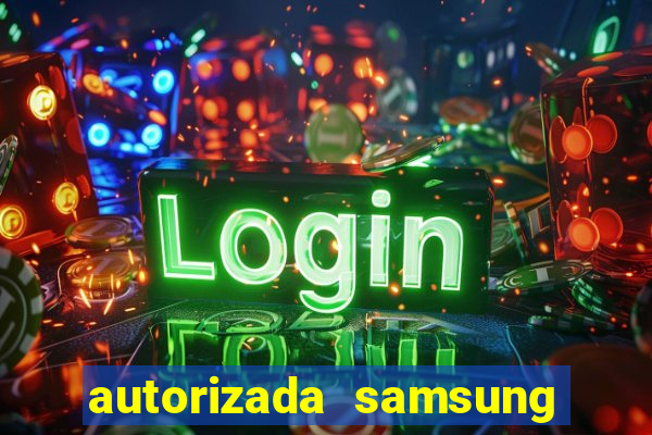 autorizada samsung santos canal 3